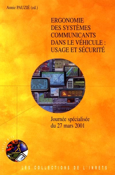 Ergonomie des systèmes communicants dans le véhicule : usage et sécurité : actes de la journée spécialisée du 27 mars 2001 à Lyon-Bron