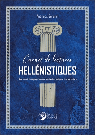 Carnet de lectures hellénistiques : approfondir ta sagesse, honorer les divinités antiques, livre après livre