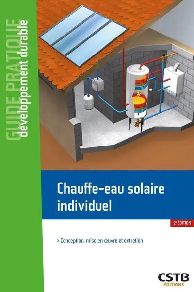 Chauffe-eau solaire individuel : conception, mise en oeuvre et entretien