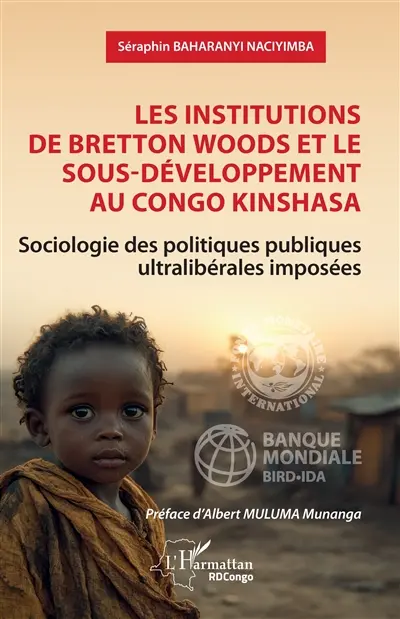 Les institutions de Bretton Woods et le sous-développement au Congo Kinshasa : sociologie des politiques publiques ultralibérales imposées