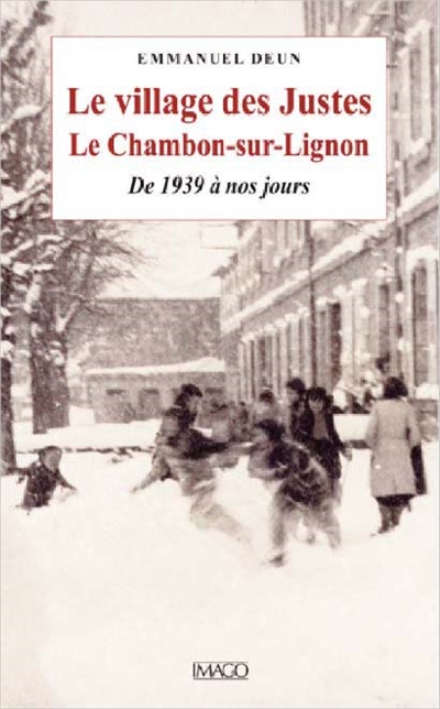 Le village des Justes : le Chambon-sur-Lignon : de 1939 à nos jours
