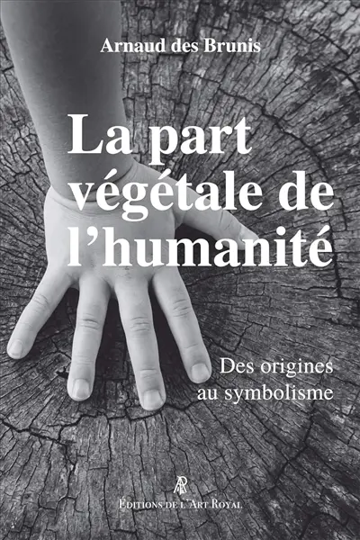 La part végétale de l’humanité : Des origines au symbolisme