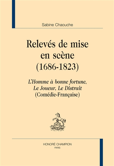 Relevés de mise en scène : 1686-1823 : Comédie-Française