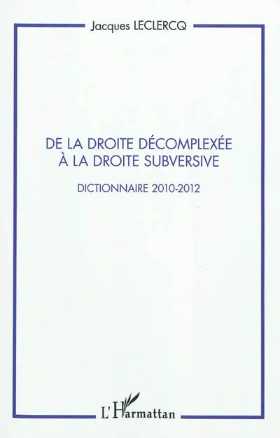Droites conservatrices nationales et ultras : dictionnaire 2005-2010 : compléments des notices de l'édition de 2008 et suppléments