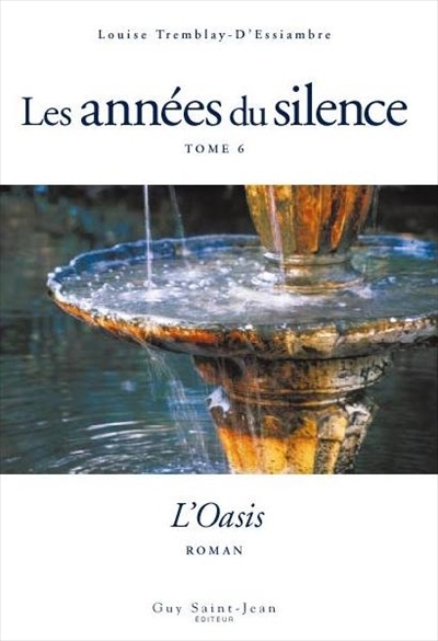 Les années du silence. Vol. 6. L'oasis