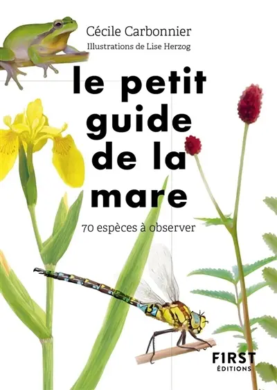 Le petit guide de la mare : 70 espèces à observer