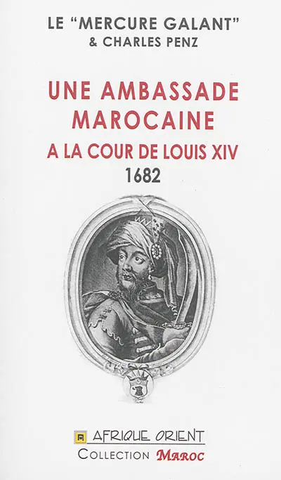 Une ambassade marocaine à la cour de Louis XIV : 1682