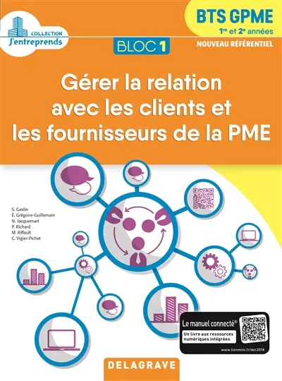Bloc 1 gérer la relation avec les clients et les fournisseurs de la PME : BTS GPME 1re et 2e années : nouveau référentiel