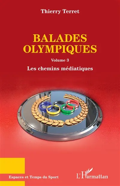 Balades olympiques. Vol. 3. Les chemins médiatiques