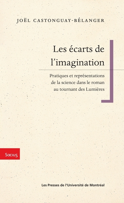 Les écarts de l'imagination : pratiques et représentations de la science dans le roman au tournant des Lumières