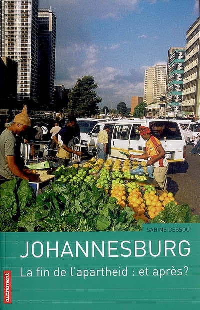 Johannesburg : le fin de l'apartheid : et après ?