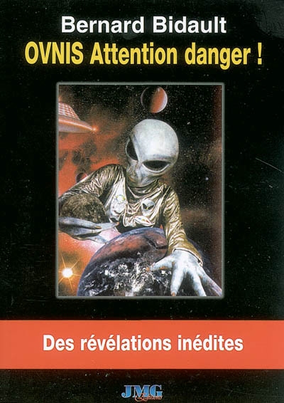 Ovnis : attention danger ! : des révélations inédites