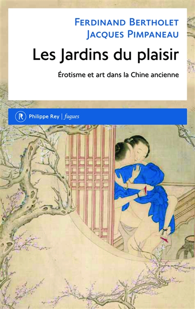 Les jardins du plaisir : érotisme et art dans la Chine ancienne