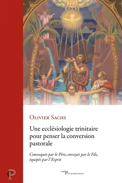 Une ecclésiologie trinitaire pour penser la conversion pastorale : convoqués par le Père, envoyés par le Fils, équipés par l'Esprit Une ecclésiologie trinitaire pour penser la conversion pastorale : convoqués par le Père, envoyés par le Fils, équipés par l'Esprit
