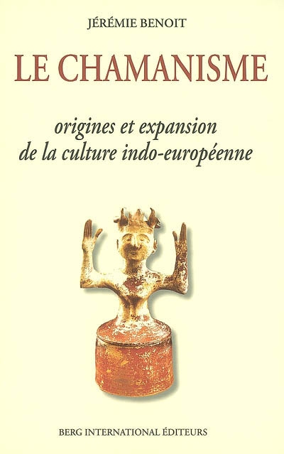Le chamanisme : origines et expansion de la culture indo-européenne