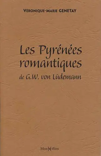 Les Pyrénées romantiques de G.W. von Lüdemann