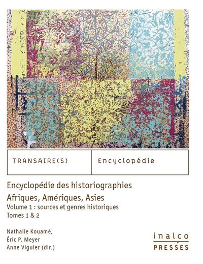 Encyclopédie des historiographies : Afriques, Amériques, Asies. Vol. 1. Sources et genres historiques
