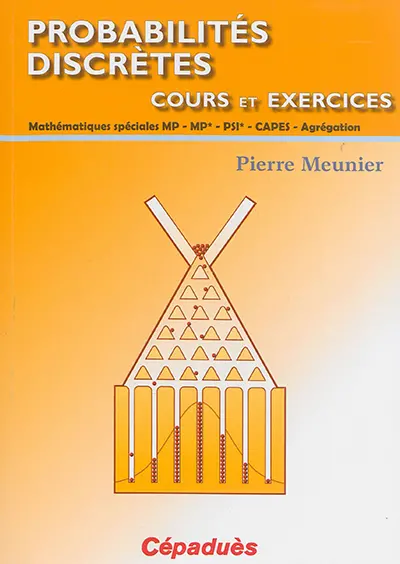 Probabilités discrètes : cours et exercices : mathématiques spéciales MP, MP*, PSI*, CAPES, Agrégation