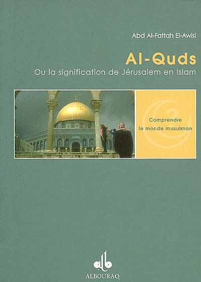 Al-Quds : la signification de Jérusalem en Islam