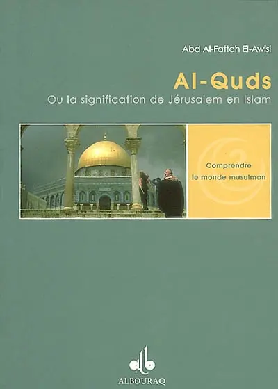 Al-Quds : la signification de Jérusalem en Islam