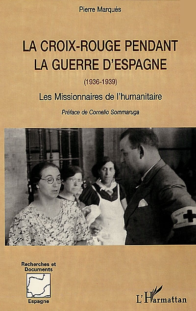 La Croix-Rouge pendant la guerre d'Espagne (1936-1939) : les missionnaires de l'humanitaire