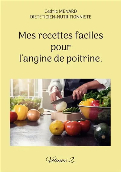 Mes recettes faciles pour l'angine de poitrine. : Volume 2.