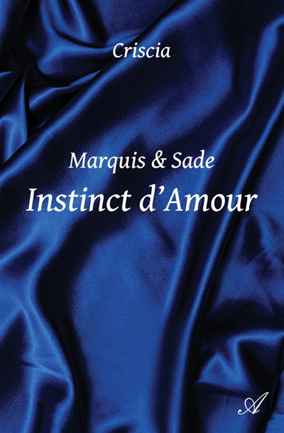 Instinct d'Amour : Marquis & Sade