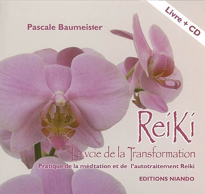 Reiki : la voie de la transformation : pratique de la méditation et de l'autotraitement reiki