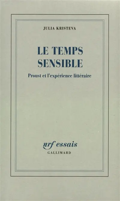 Le Temps sensible : Proust et l'expérience littéraire