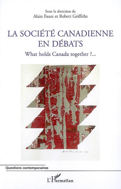 La société canadienne en débats. What holds Canada together ?...