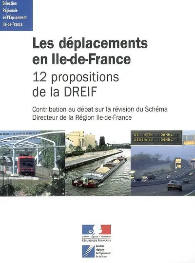 Les déplacements en Ile-de-France : 12 propositions de la DREIF : contribution au débat sur la révision du Schéma directeur de la région Ile-de-France