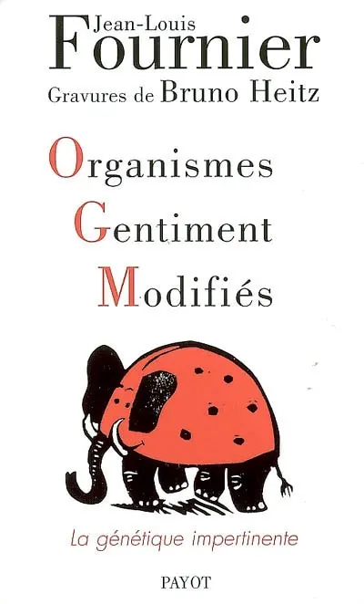 Organismes gentiment modifiés : la génétique impertinente