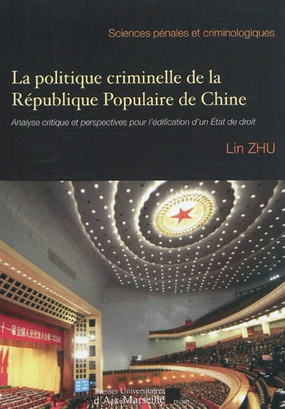 La politique criminelle de la République populaire de Chine : analyse critique et perspectives pour l'édification d'un Etat de droit