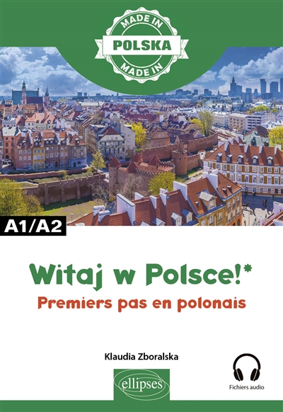 Witamy w Polsce! : premiers pas en polonais : A1-A2