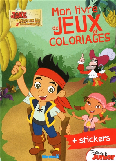 Jake et les pirates du pays imaginaire : mon livre de jeux et coloriages