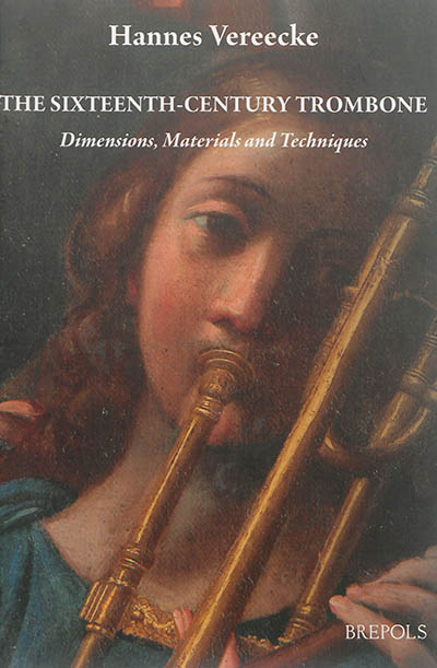 The sixteenth-century trombone : dimensions, materials and techniques