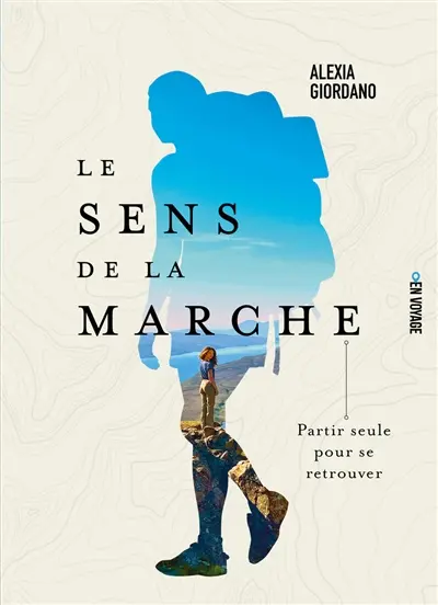 Le sens de la marche : partir seule pour se retrouver Le sens de la marche : partir seule pour se retrouver