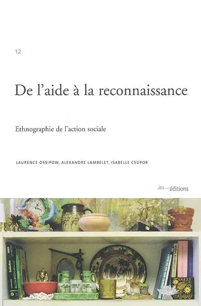 De l'aide à la reconnaissance : ethnographie de l'action sociale