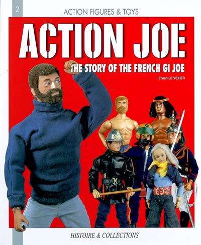 Action Joe : the story of the French GI Joe