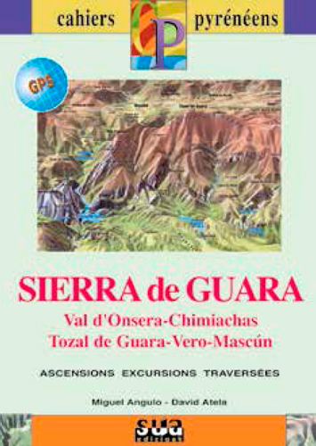 Sierra de Guara : Val d'Onsera-Chimiachas, Tozal de Guara-Vero-Mascun : ascensions, excursions, traversées