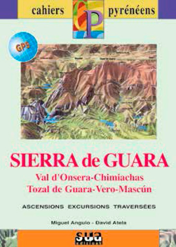 sierra de guara : val d'onsera-chimiachas, tozal de guara-vero-mascun : ascensions, excursions, traversées