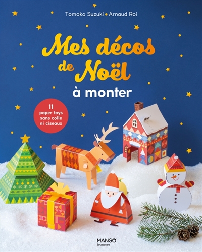Mes décos de Noël à monter : 11 paper toys sans colle ni ciseaux