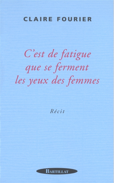 C'est de fatigue que se ferment les yeux des femmes