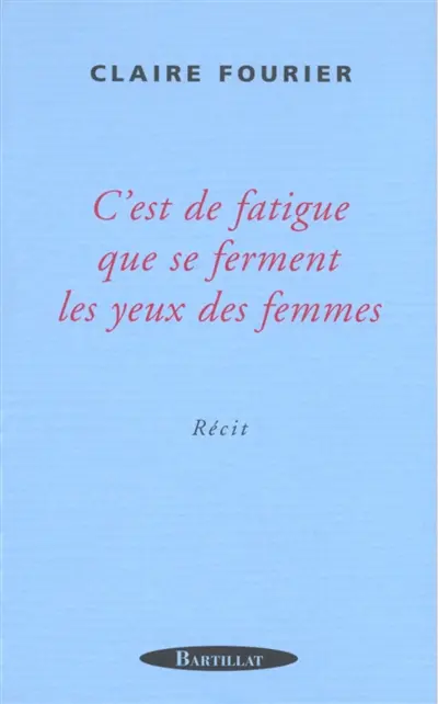 C'est de fatigue que se ferment les yeux des femmes