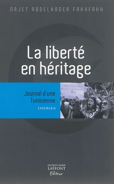 La liberté en héritage : journal d'une Tunisienne