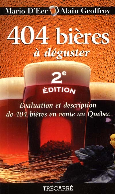 404 bières à déguster : évaluation et description de 404 bières en vente au Québec