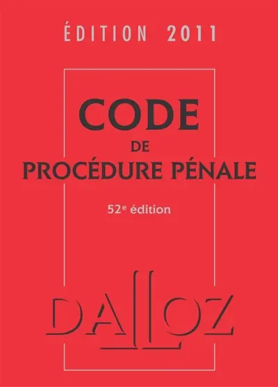 Code de procédure pénale : édition 2011