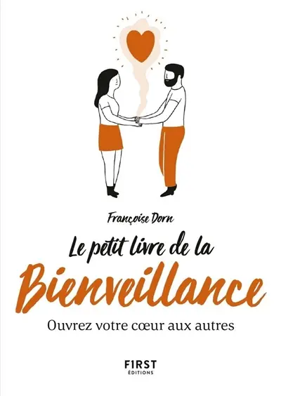 Le petit livre de la bienveillance : ouvrez votre coeur aux autres