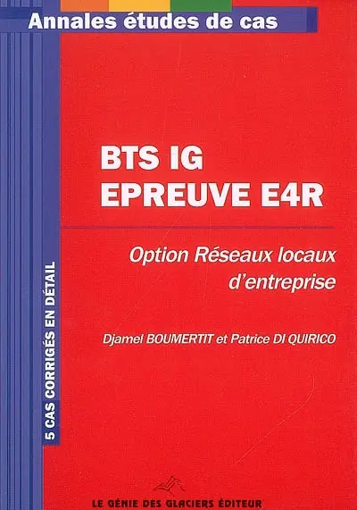 Annales informatique de gestion, administration et exploitation du réseau : épreuve E4R, étude de cas : BTS informatique de gestion, option réseaux locaux d'entreprise