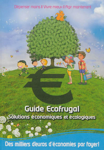 Guide écofrugal : solutions économiques et écologiques